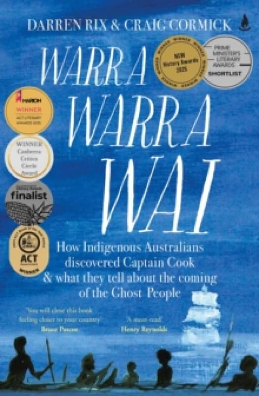 Warra Warra Wai : How Indigenous Australians discovered Captain Cook, and what they tell about the coming of the Ghost People Paperback / softback