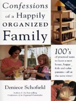 Confessions of a Happily Organized Family by Deniece Schofield Book