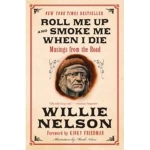 Roll Me Up and Smoke Me When I Die : Musings from the Road