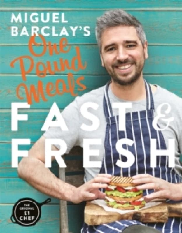 Miguel Barclay's FAST & FRESH One Pound Meals : Delicious Food For Less Paperback / softback