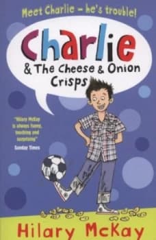 Charlie and the Cheese and Onion Crisps by Hilary Mckay Paperback