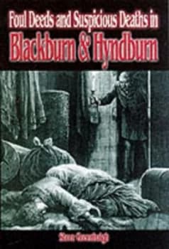 Foul Deeds and Suspicious Deaths in Blackburn Hyndburn by Steve Greenhalgh Paperback