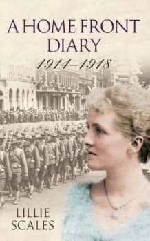 A Home Front Diary 1914-1918 by Lillie Scales Paperback