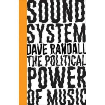Sound System : The Political Power of Music