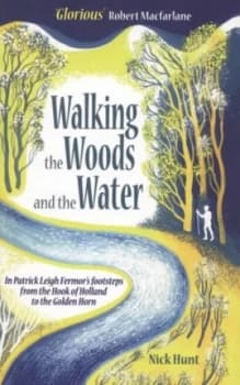 Walking the Woods and the Water by Nick Hunt Paperback