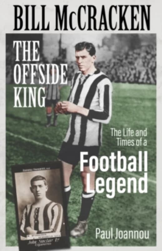Bill McCracken, the Offside King : The Life and Times of a Football Legend Hardback