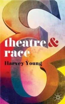Theatre and Race by Harvey Young Book