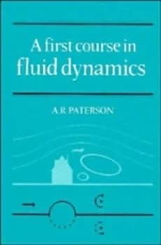 A First Course in Fluid Dynamics by A. R. Paterson Book