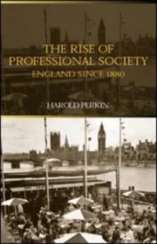 The Rise of Professional Society by Professor Harold Perkin Paperback