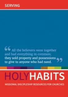 Holy Habits: Serving : Missional discipleship resources for churches