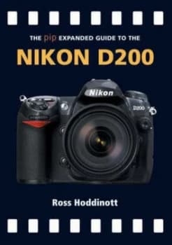 The Pip Expanded Guide to the Nikon D200 by Ross Hoddinott Paperback