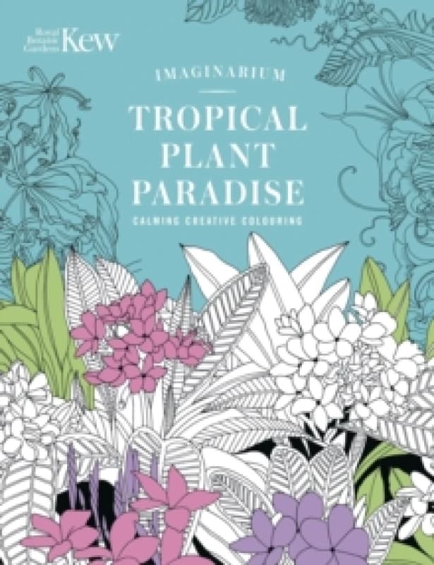 Kew Imaginarium: Tropical Plant Paradise. Paperback Books