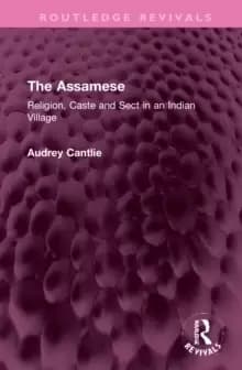 The Assamese : Religion, Caste and Sect in an Indian Village