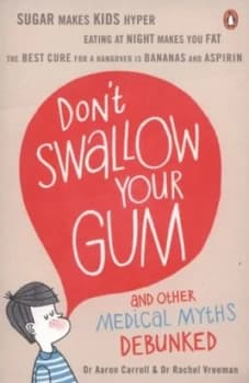 Dont Swallow Your Gum and Other Medical Myths Debunked by Aaron Carroll Paperback