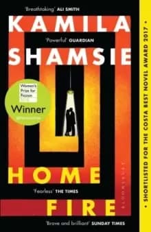 Home Fire : WINNER OF THE WOmens PRIZE FOR FICTION 2018