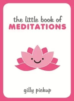 The little book of meditations by Gilly Pickup