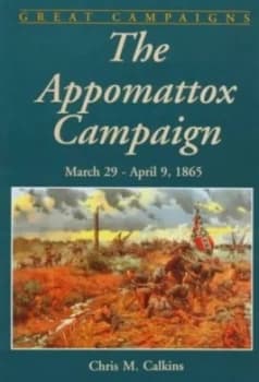The Appomattox Campaign by Peter Calkins Hardback