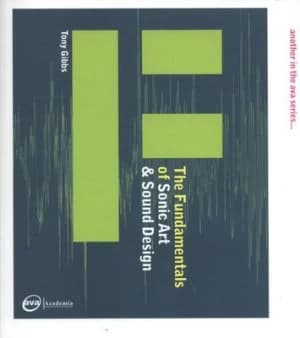 The Fundamentals of Sonic Art and Sound Design by Tony Gibbs Paperback