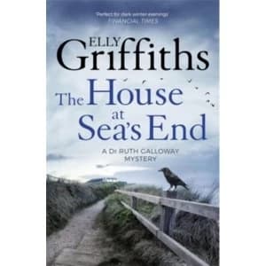 The House at Sea's End : The Dr Ruth Galloway Mysteries 3
