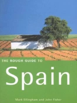 The Rough Guide to Spain by Mark Ellingham and John Fisher and Graham Kenyon and Jules Brown and Robert Alcock Book