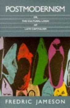 Postmodernism or the Cultural Logic of Late Capitalism by Fredric Jameson Paperback