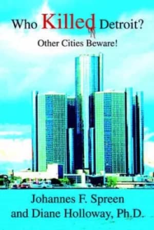 Who Killed Detroit? by Johannes F Spreen