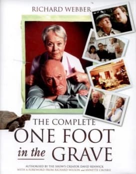 The Complete One Foot in the Grave by Richard Webber Hardback
