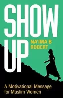Show Up : A Motivational Message for Muslim Women