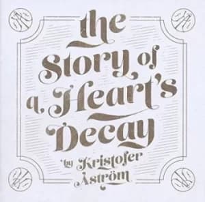 The Story of a Hearts Decay by Kristofer Åstrom Vinyl Album