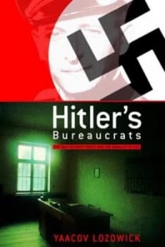 Hitlers Bureaucrats by Yaacov Lozowick and Haim Watzman Hardback