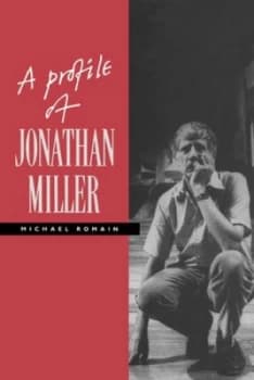 A Profile of Jonathan Miller by Michael Romain Book