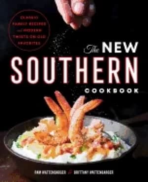 new southern cookbook classic family recipes and modern twists on old favor