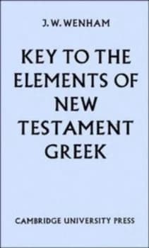 Key to the Elements of New Testament Greek by J. W. Wenham Book