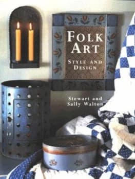 Folk Art by Stewart Walton and Sally Walton and Steve Tanner Hardback