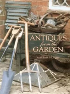 Antiques from the garden by Alistair Morris