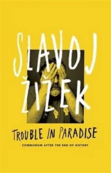 Trouble in Paradise by Slavoj Zizek Hardback