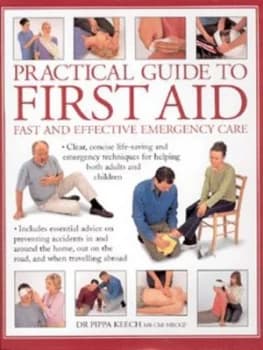 Practical Guide to First Aid by Pippa Keech Hardback