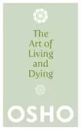 art of living and dying celebrating life and celebrating death