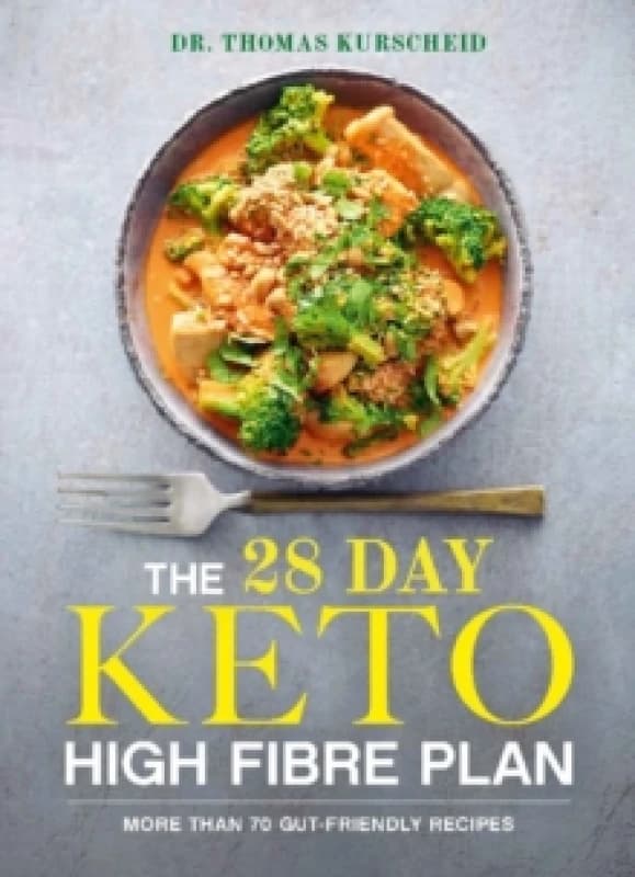 The 28 Day Keto High Fibre Plan : More Than 70 Gut-friendly Recipes Paperback / softback