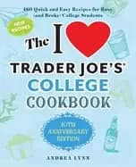 i love trader joes college cookbook 10th anniversary edition 180 quick and