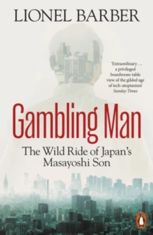 Gambling Man : The Wild Ride of Japans Masayoshi Son Paperback / softback