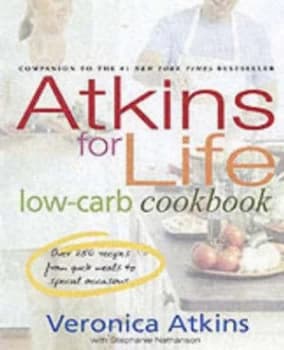 Atkins for Life Low-Carb Cookbook by Veronica C Atkins and Stephanie Nathanson Hardback