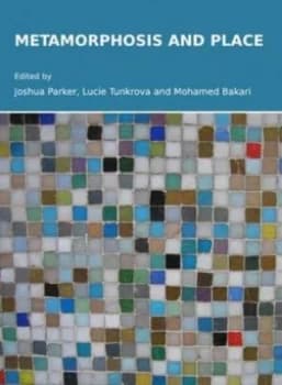 Metamorphosis and Place by Joshua Parker and Lucie Tunkrov and Mohamed Bakari Hardback