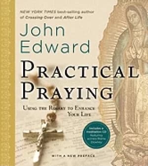 practical praying using the rosary to enhance your life