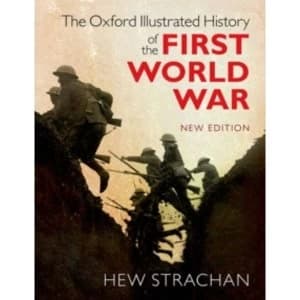 The Oxford Illustrated History of the First World War : New Edition