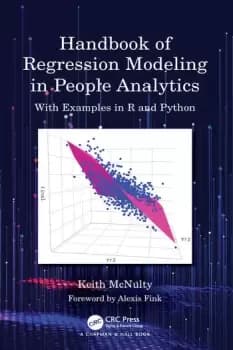 Handbook of Regression Modeling in People AnalyticsWith Examples in R and Python