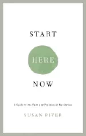 start here now an open hearted guide to the path and practice of meditation
