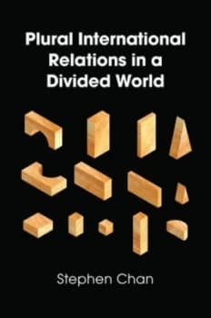 Plural International Relations in a Divided World by Stephen Chan Book