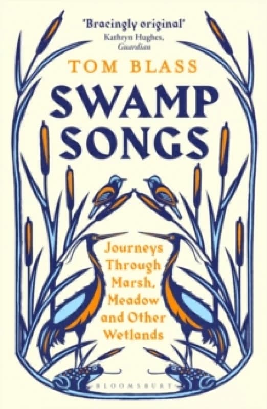 Swamp Songs : Journeys Through Marsh, Meadow and Other Wetlands Paperback / softback