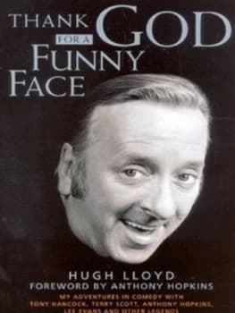 Thank God for a Funny Face by Hugh Lloyd Hardback